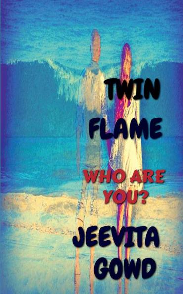 TWIN FLAME : WHO ARE YOU?