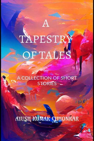 A Tapestry of Tales : A collection of short stories