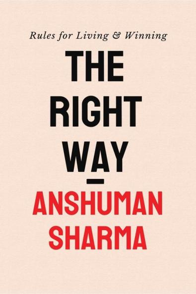The Right Way: Rules for Living & Winning