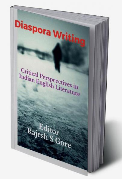 Diaspora Writing : A Critical Perspectives in Indian English Literature