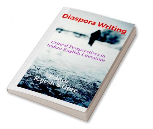 Diaspora Writing : A Critical Perspectives in Indian English Literature