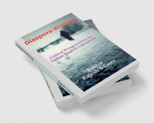 Diaspora Writing : A Critical Perspectives in Indian English Literature