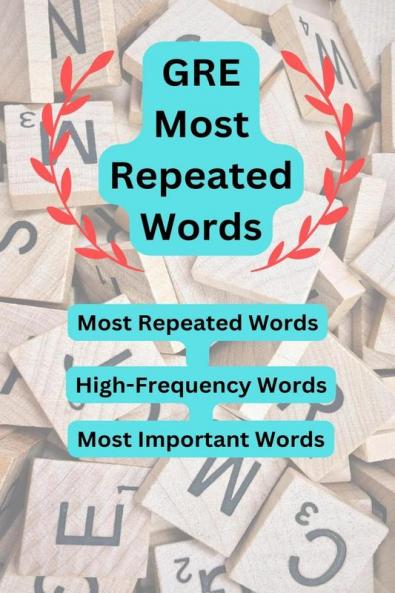 GRE Most Repeated Words (Updated 2023 840 Important Vocabulary Words)