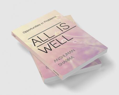 All is Well : Opportunities in Problems