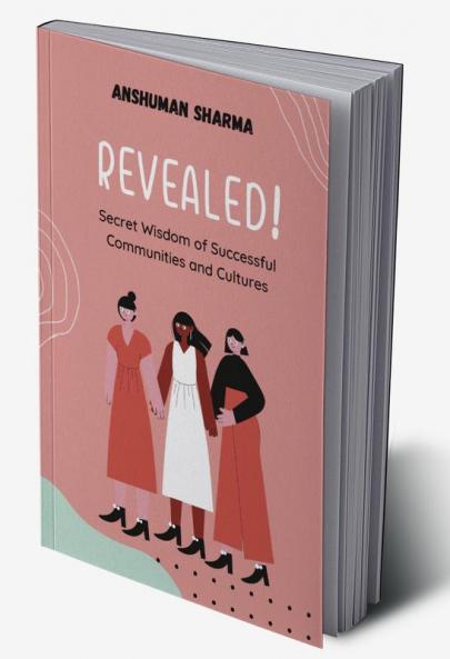 Revealed! : Secret Wisdom of Successful Communities and Cultures