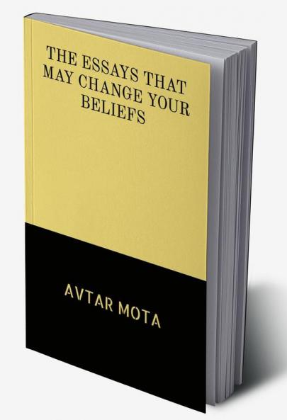 THE ESSAYS THAT MAY CHANGE YOUR BELIEFS