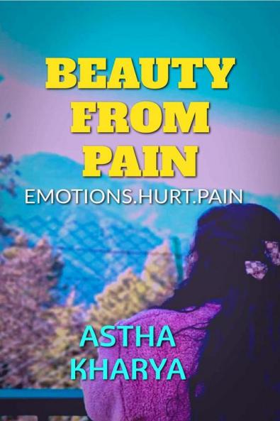 Beauty from the pain : Emotions