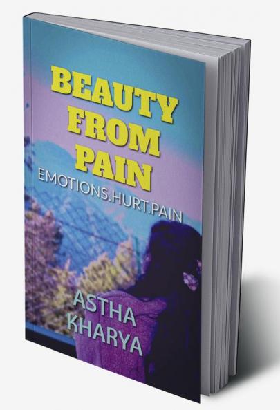 Beauty from the pain : Emotions