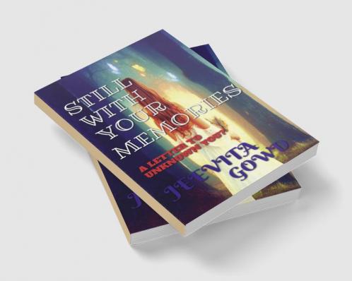 STILL WITH YOUR MEMORIES : A LETTER TO UNKNOWN YOU