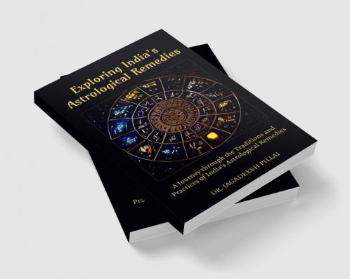 Exploring India's Astrological Remedies : A Journey Through the Traditions and Practices of India's Astrological Remedies