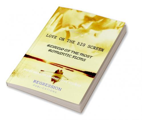 Love on the Big Screen: A Review of the Most Romantic Films