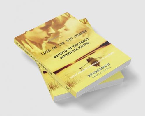 Love on the Big Screen: A Review of the Most Romantic Films