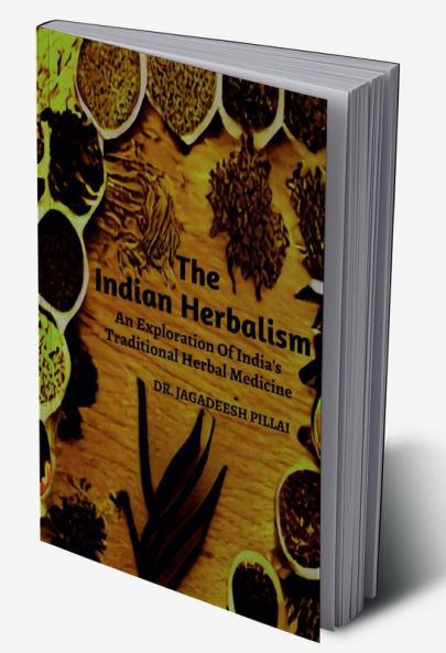 The Indian Herbalism An Exploration Of India's Traditional Herbal Medicine