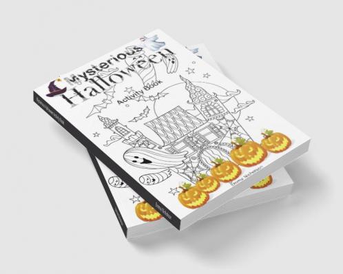 Mysterious Halloween Activity Book: Coloring Word Search Mazes Dot to Dot and Many More for Kids Ages 4-8 | Special Gift