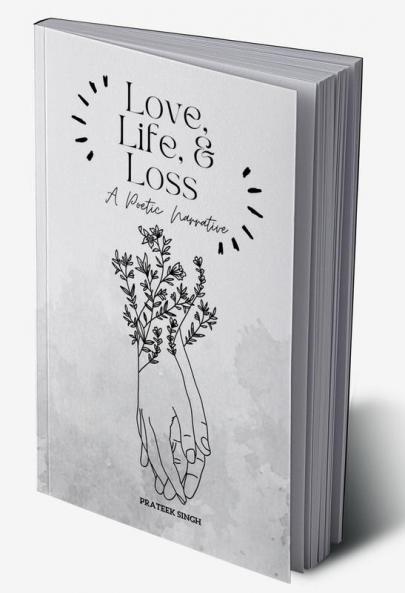 Love Life and Loss : A Poetic Narrative