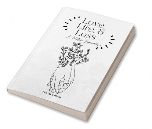 Love Life and Loss : A Poetic Narrative