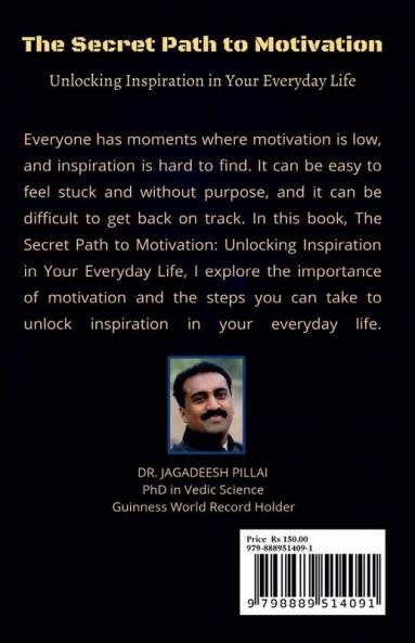The Secret Path to Motivation : Unlocking Inspiration in Your Everyday Life
