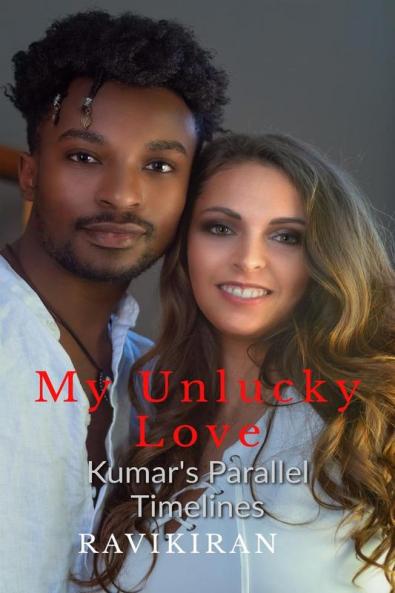 My Unlucky Love: Kumar’s Parallel Timeline Series
