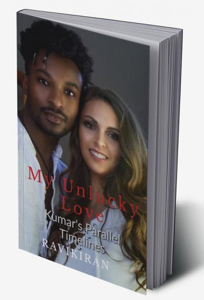 My Unlucky Love: Kumar’s Parallel Timeline Series