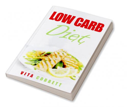 Low Carb Diet : How to Lose Weight Quickly on a Low-Carbohydrate Diet (2022 Guide for Beginners)