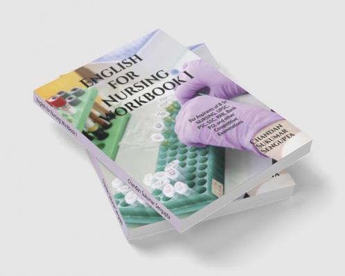 English for Nursing Workbook I: For Aspirants of B Sc NURSING UPSC PSC SSC RRB Bank P.O. and other Competitive Examinations