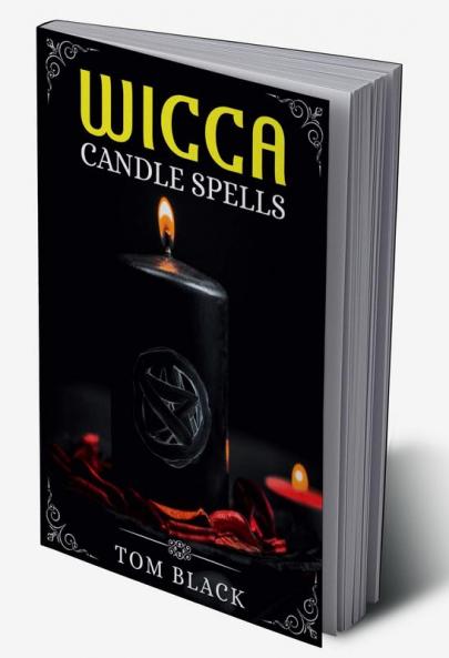 Wicca Candle Spells : Learn to Use Magic Candles in Your Wiccan Rituals Like a Modern Witch. (2022 Guide for Beginners)