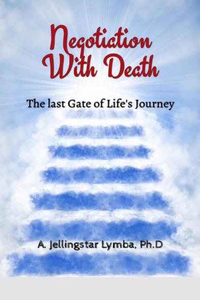 Negotiation With Death : The Last Gate of Life's Journey