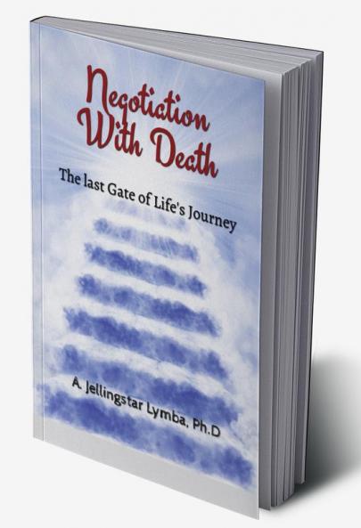 Negotiation With Death : The Last Gate of Life's Journey