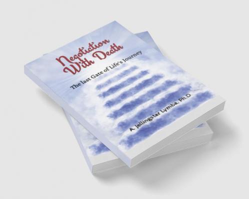 Negotiation With Death : The Last Gate of Life's Journey