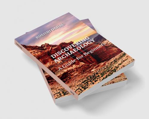 Discovering Archaeology: A Guide for Beginners