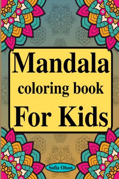 Mandala Coloring Book for Kids : Amazing Activity Book with 75 Pages Simple Mandalas to Color for Boys and Girls | Relaxing Coloring book for Beginners | Mindfulness for Childrens Stress Relief