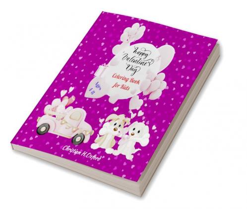 Happy Valentines Day Coloring Book for Kids ages 4-8 : Love Filled Coloring Pages for Valentine's Day