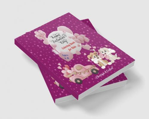 Happy Valentines Day Coloring Book for Kids ages 4-8 : Love Filled Coloring Pages for Valentine's Day