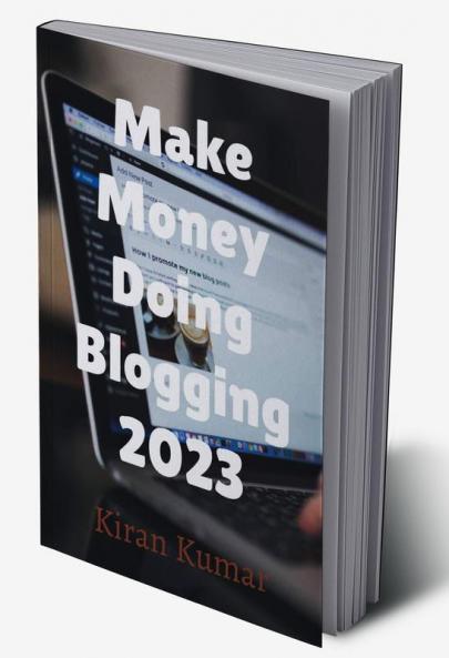 Make Money by doing Blogging in 2023 - By Tech Kiran