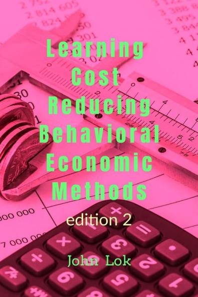 Learning Cost Reducing Behavioral Economic Methods: edition 2