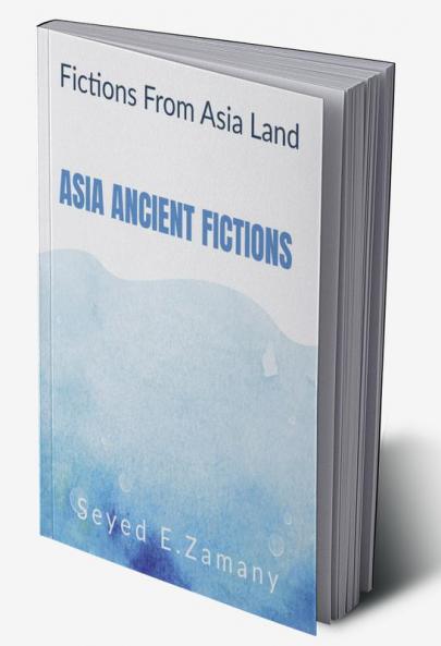 Asia Ancient Fictions : Fictions From Asia Land