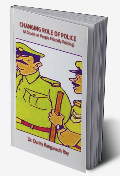 Changing Role of Police: A Study on People Friendly Policing