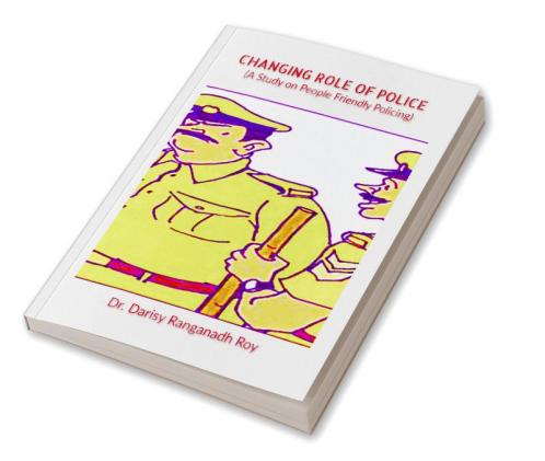 Changing Role of Police: A Study on People Friendly Policing