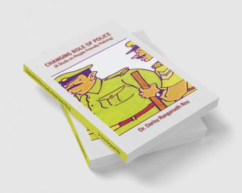 Changing Role of Police: A Study on People Friendly Policing