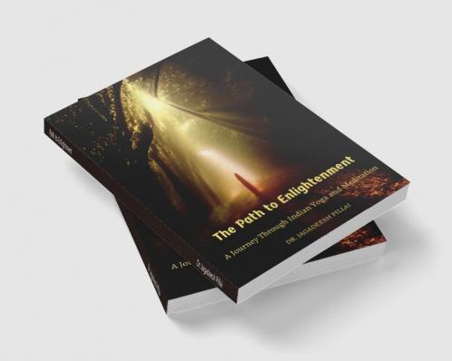 Path to Enlightment : A Journey Through Indian Yoga and Meditation