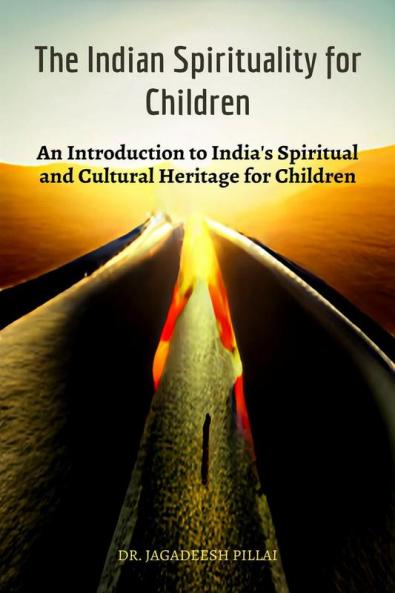 The Indian Spirituality for Children : An Introduction to India's Spiritual and Cultural Heritage for Children