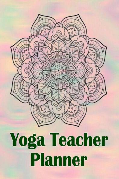 Yoga Teacher Planner: Class Journal Lesson for Keeping Track of Sequences