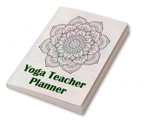 Yoga Teacher Planner: Class Journal Lesson for Keeping Track of Sequences