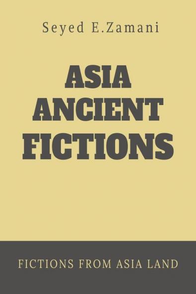Asia Ancient Fictions : Fictions From Asia Land