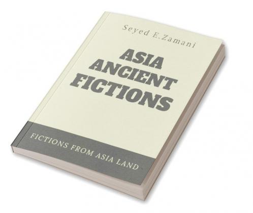 Asia Ancient Fictions : Fictions From Asia Land