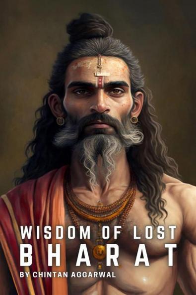 WISDOM OF LOST BHARAT : Rediscovering the Ancient Path to Enlightenment