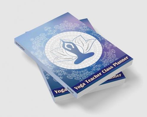 Yoga Teacher Class Planner: Journal for Keeping Track of Sequences