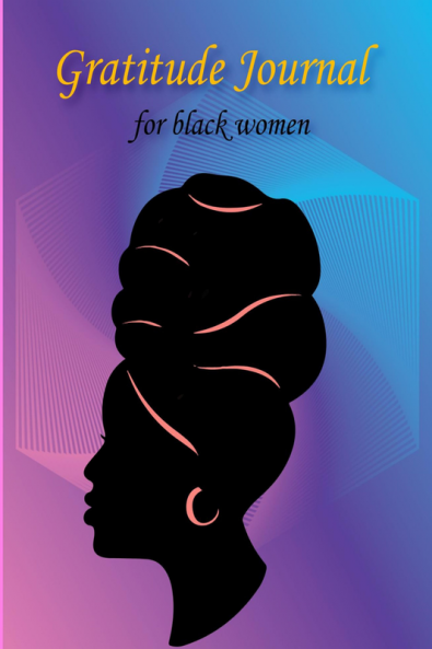 Premium Gratitude Journal for Black Woemn: Self Care Affirmations and Daily Gratitude Journal for African American Women and Girls | 52 Weeks Guide for Creating a More Mindful Positive and Apprec...