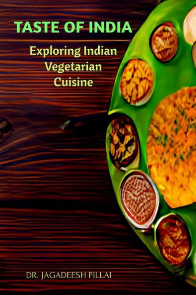 TASTE OF INDIA : Exploring Indian Vegetarian Cuisine