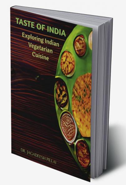 TASTE OF INDIA : Exploring Indian Vegetarian Cuisine